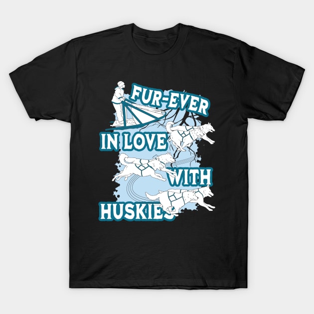 Fur-ever in love with huskies T-Shirt by Emmi Fox Designs